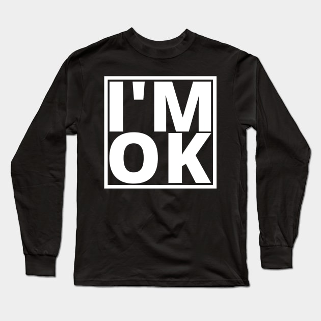I’M OK Long Sleeve T-Shirt by My Tiny Apartment
